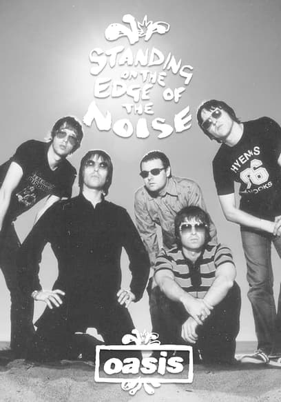 Oasis: Standing on the Edge of the Noise