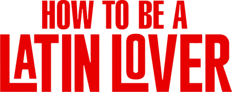 How to Be a Latin Lover