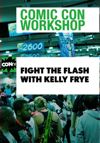 Comic Con Workshop: Fighting the Flash With Kelly Frye