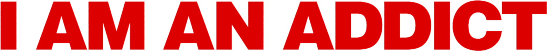 I Am an Addict