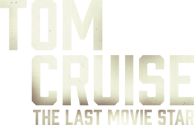 Tom Cruise: The Last Movie Star