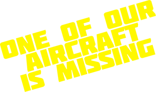 One of Our Aircraft Is Missing