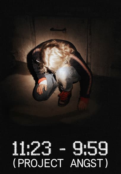 11:23 - 09:59 (Project Angst)