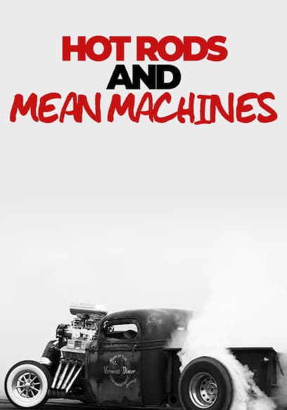 Hot Rods and Mean Machines