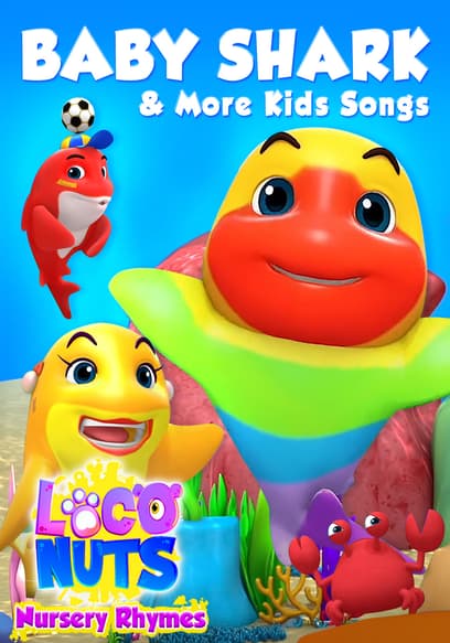 Baby Shark & More Kids Songs: Loco Nuts Nursery Rhymes