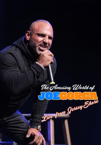 The Amusing World of Joe Gorga: Live From Jersey Shore