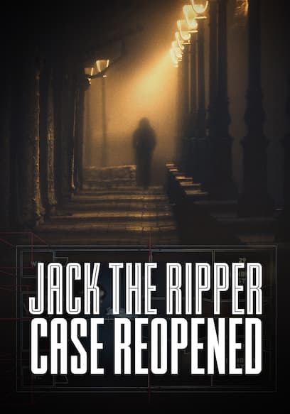 Jack the Ripper: The Case Reopened