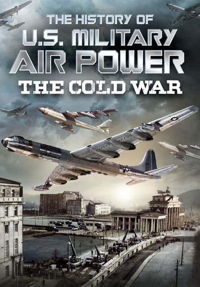 The History of U.S. Military Air Power: The Cold War