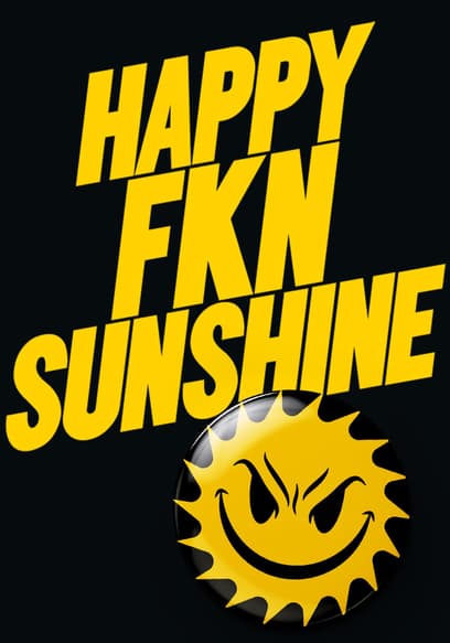 Happy Fkn Sunshine