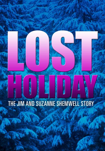 Lost Holiday: The Jim and Suzanne Shemwell Story