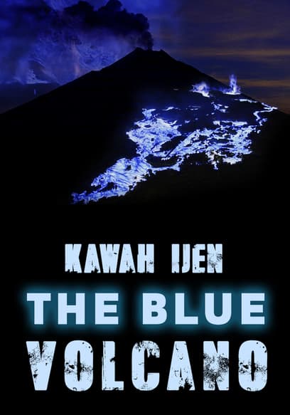 The Blue Volcano: Kawah Ijen