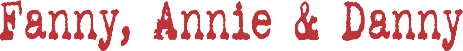 Fanny, Annie & Danny