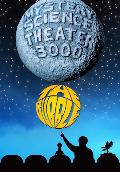 Mystery Science Theater 3000: The Bubble