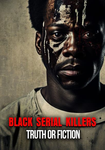 Black Serial Killers: Truth or Fiction