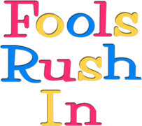 Fools Rush In
