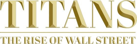 Titans: The Rise of Wall Street