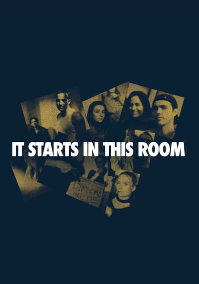 It Starts in This Room