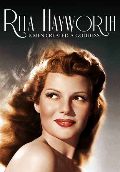 Rita Hayworth: And Men Created a Goddess