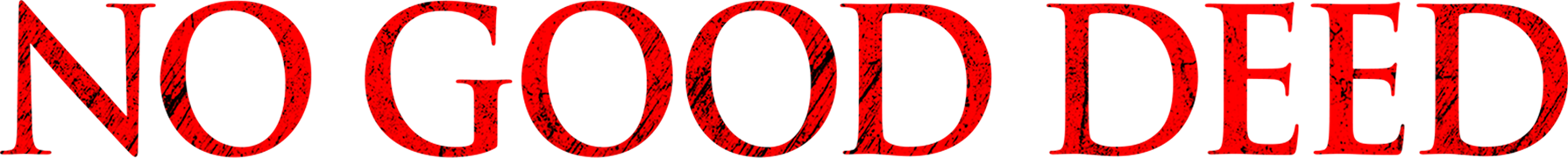 No Good Deed