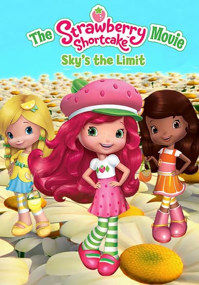 The Strawberry Shortcake Movie: Sky's the Limit