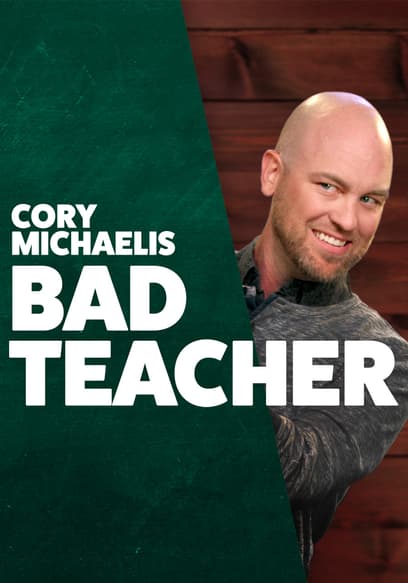 Cory Michaelis: Bad Teacher