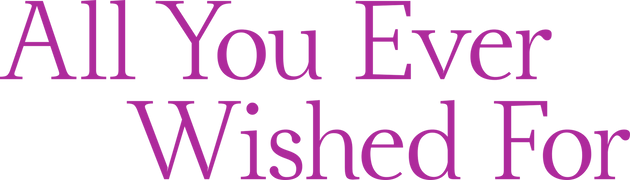 All You Ever Wished For