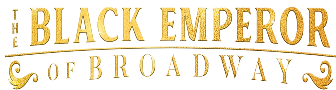 The Black Emperor of Broadway