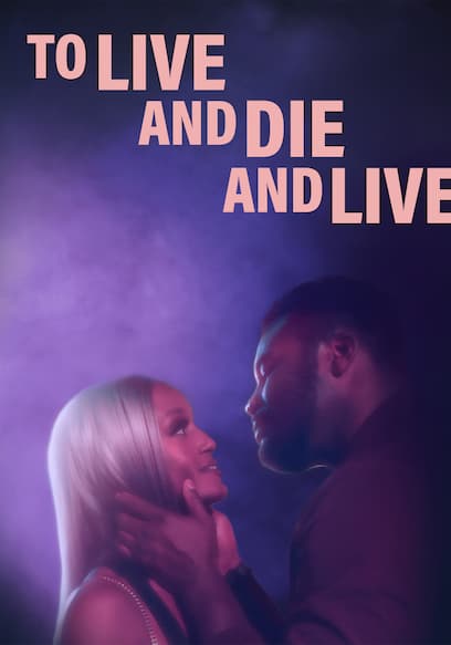 To Live and Die and Live