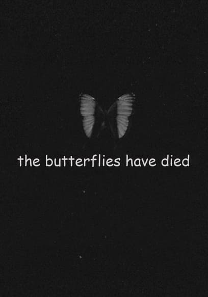 The Butterflies Have Died