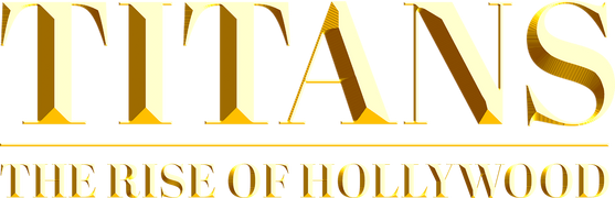 Titans: The Rise of Hollywood