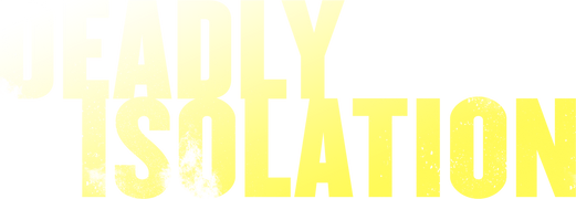 Deadly Isolation