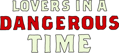 Lovers in a Dangerous Time