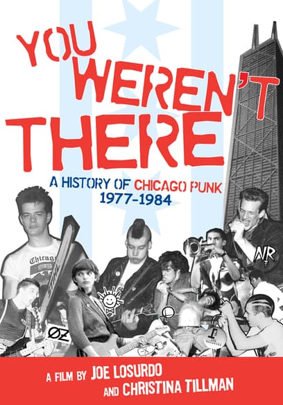 You Weren't There: A History of Chicago Punk 1977 to 1984