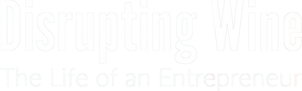 Disrupting Wine: The Life of an Entrepreneur