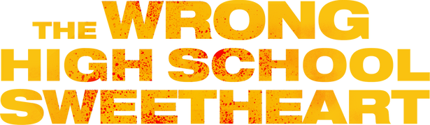 The Wrong High School Sweetheart