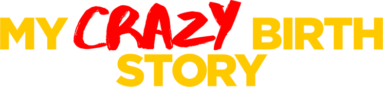 My Crazy Birth Story