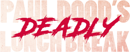 Paul Dood’s Deadly Lunch Break
