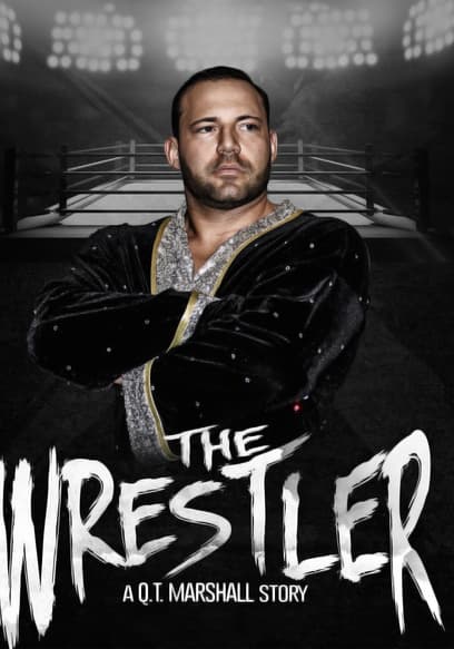 The Wrestler: A Q.T. Marshall Story