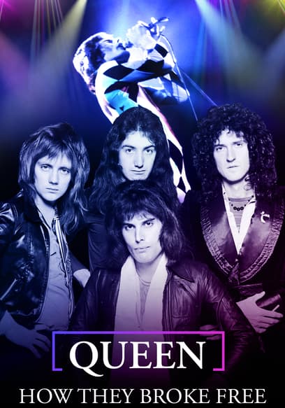 Queen: How They Broke Free