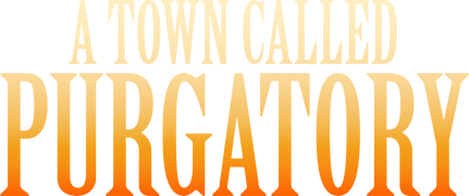 A Town Called Purgatory