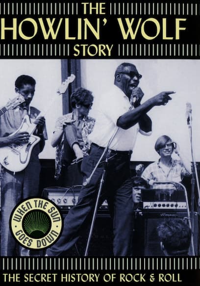 The Howlin' Wolf Story: The Secret History of Rock & Roll