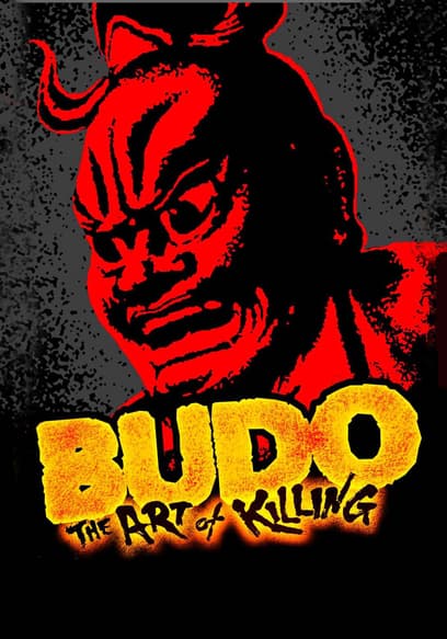 Budo: The Art of Killing