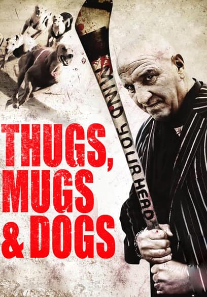 Thugs, Mugs & Dogs