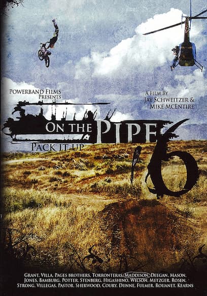 On the Pipe 6: Pack It Up