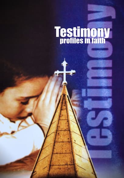 Testimony: Profiles in Faith