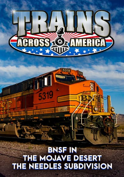 Trains Across America: BNSF in the Mojave Desert, the Needles Subdivision