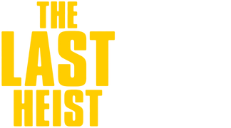 The Last Heist