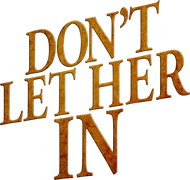 Don't Let Her In