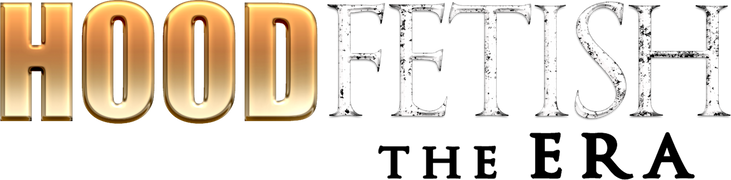 Hood Fetish: The Era