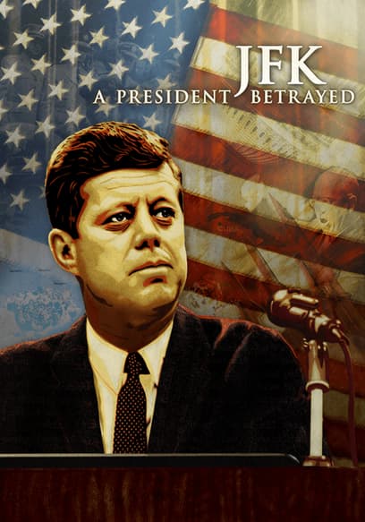 JFK: A President Betrayed